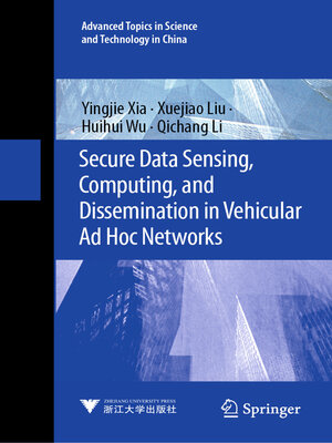 cover image of Secure Data Sensing, Computing, and Dissemination in Vehicular Ad Hoc Networks